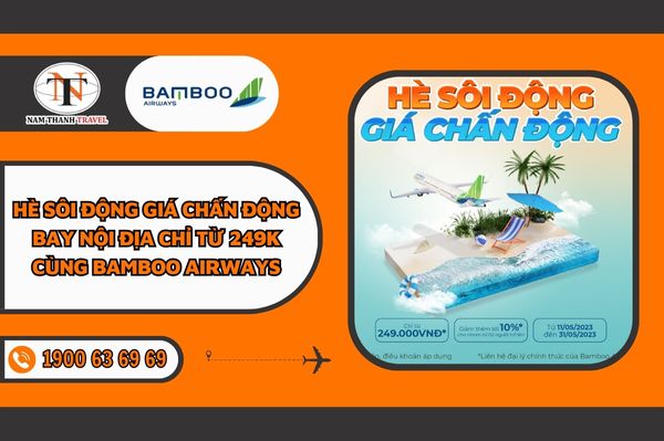Hè sôi động - Giá chấn động, bay nội địa chỉ từ 249k cùng Bamboo Airways
